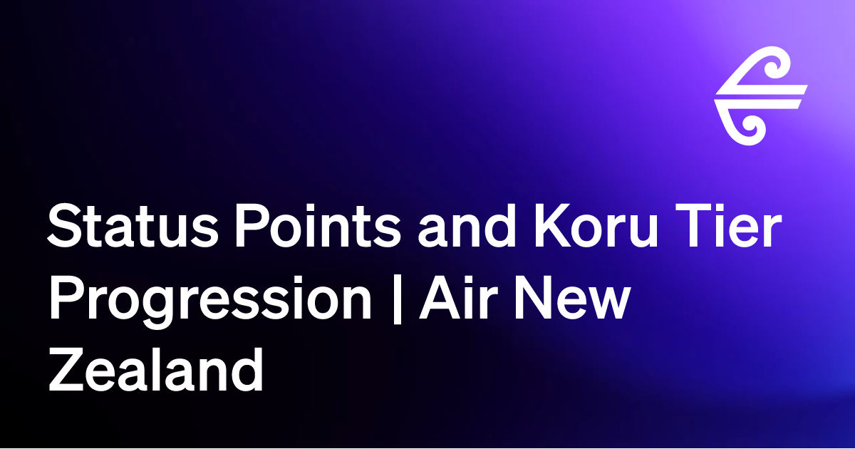 Status Points and Koru Tier Progression | Air New Zealand